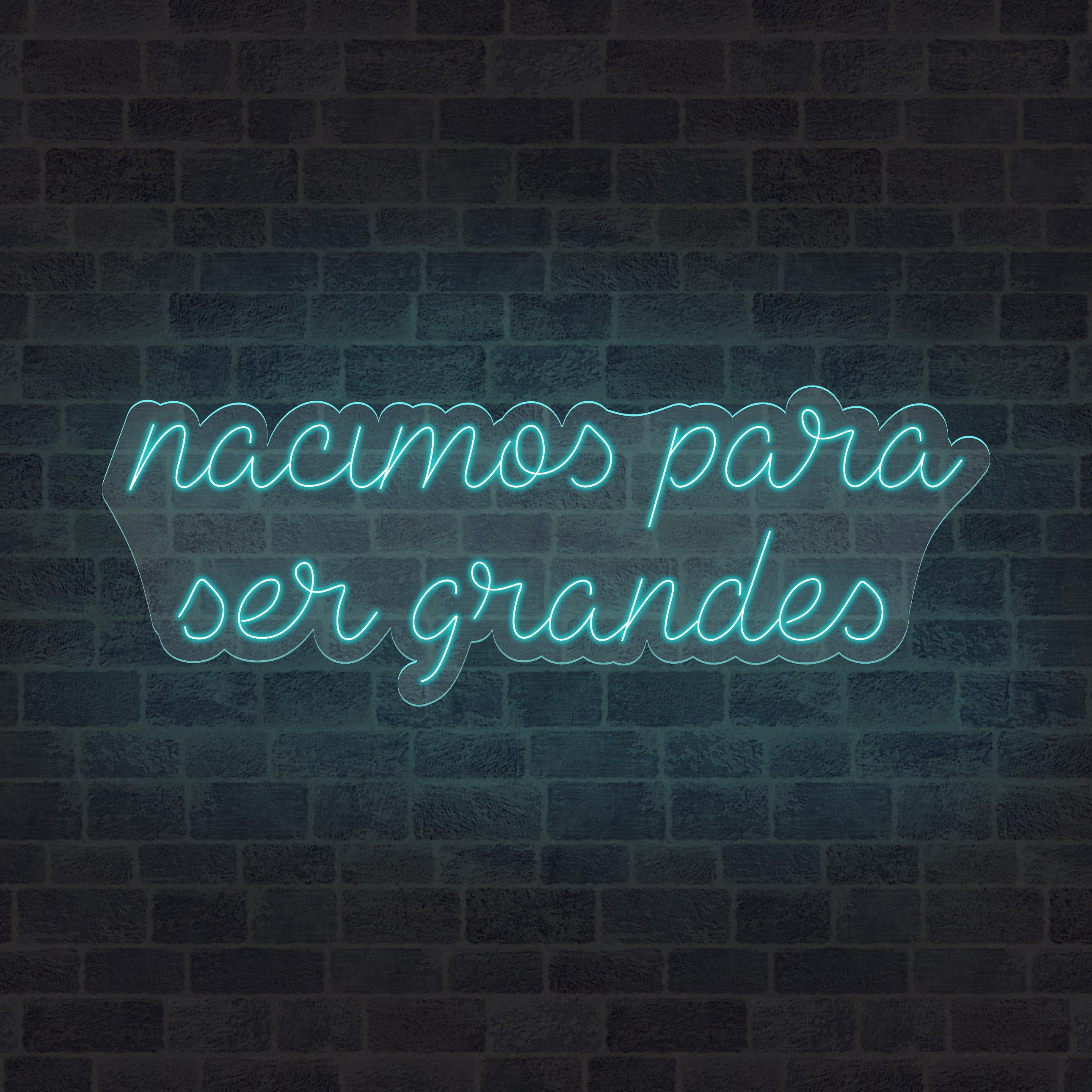 Imagen de Neón frase "nacimos para ser grandes"